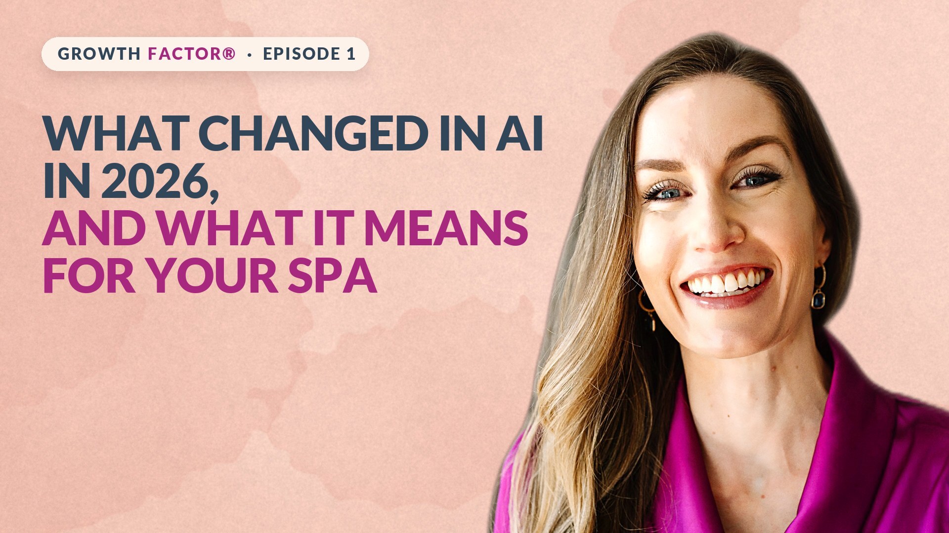 Growth Factor® Episode 1: What Changed in AI in 2026, and What It Means for Your Spa